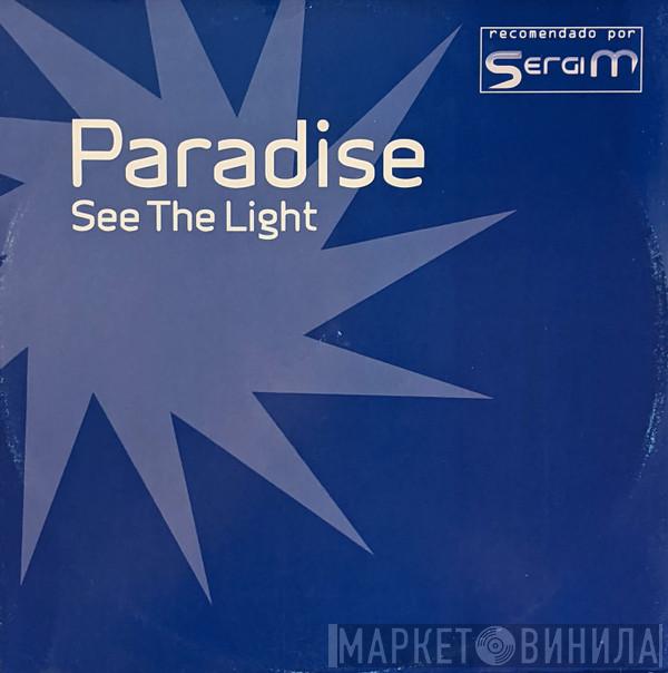  Paradise   - See The Light