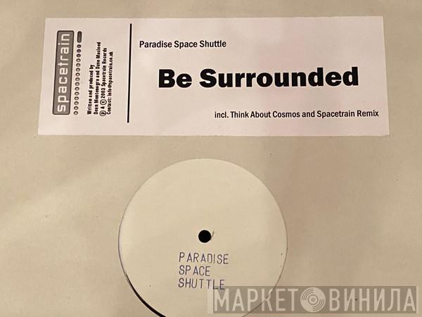 Paradise Space Shuttle - Be Surrounded