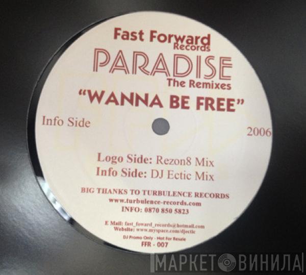 Paradise  - Wanna Be Free (The Remixes)