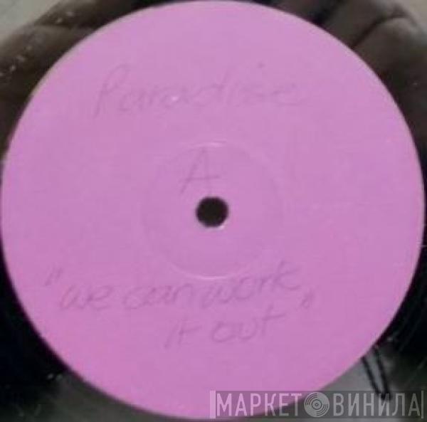 Paradise  - We Can Work It Out