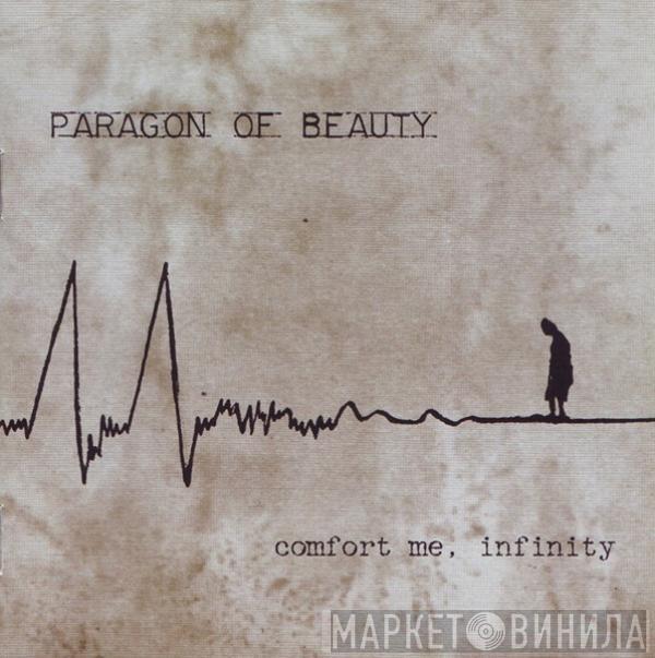 Paragon Of Beauty - Comfort Me, Infinity