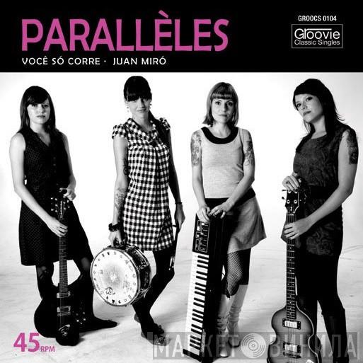 Parallèles - Você Só Corre