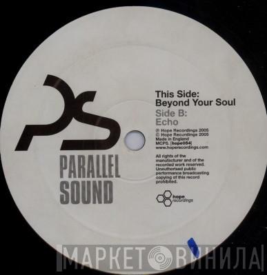 Parallel Sound - Beyond Your Soul / Echo