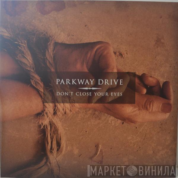 Parkway Drive - Don’t Close Your Eyes