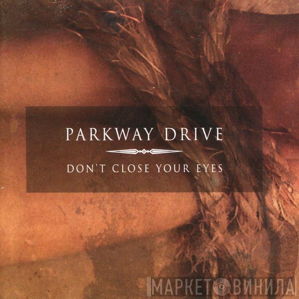  Parkway Drive  - Don't Close Your Eyes