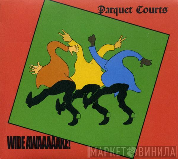 Parquet Courts - Wide Awaaaaake!
