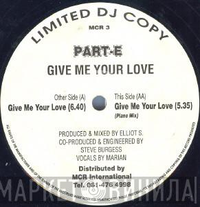 Part-E - Give Me Your Love