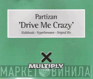  Partizan  - Drive Me Crazy