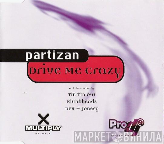  Partizan  - Drive Me Crazy