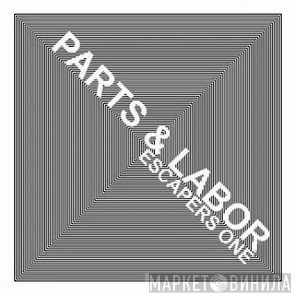 Parts & Labor - Escapers One