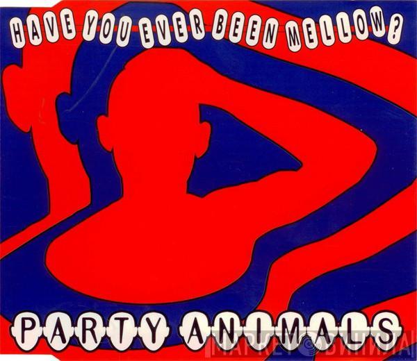  Party Animals  - Have You Ever Been Mellow?
