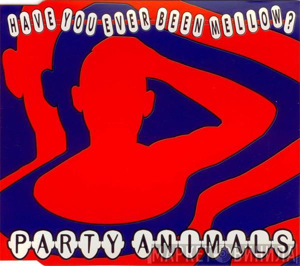 Party Animals - Have You Ever Been Mellow?