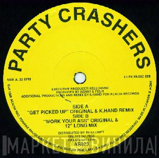  Party Crashers  - Get Picked Up / Work Your Ass