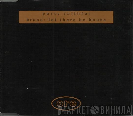 Party Faithful - Brass: Let There Be House