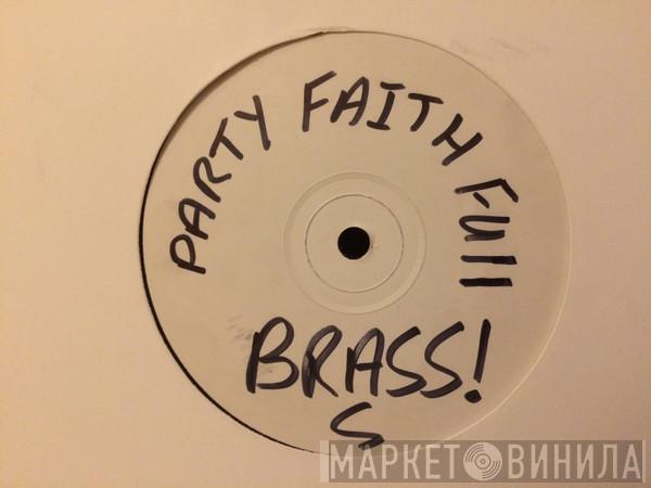Party Faithful - Brass: Let There Be House