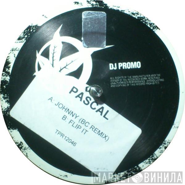  Pascal  - Johnny (BC Remix) / Flip It