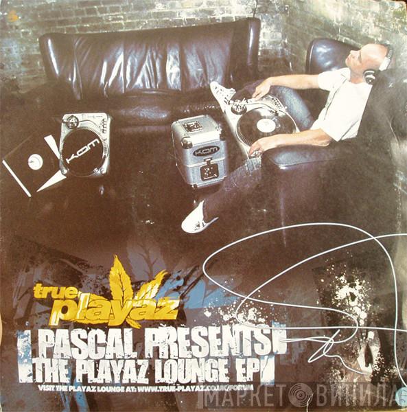 Pascal - The Playaz Lounge EP