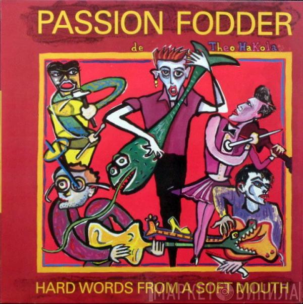 Passion Fodder - Hard Words From A Soft Mouth