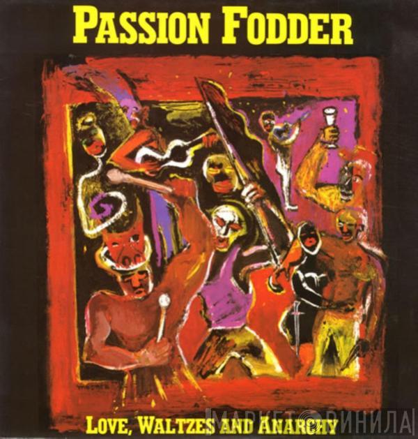 Passion Fodder - Love, Waltzes And Anarchy