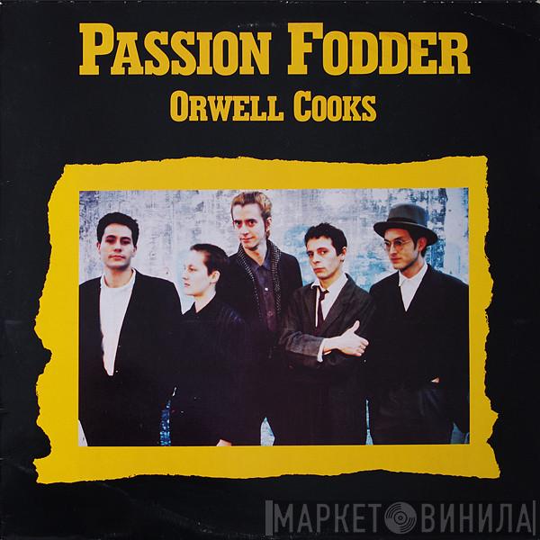 Passion Fodder - Orwell Cooks