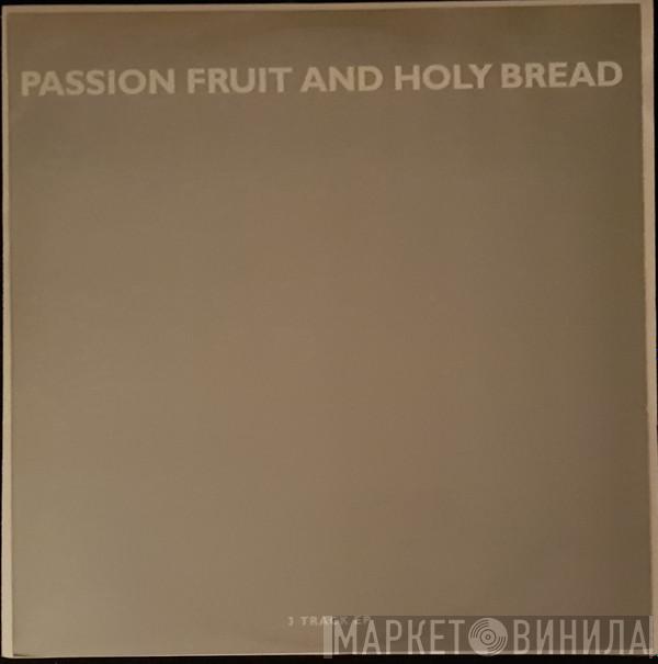 Passion Fruit And Holy Bread - Jonah