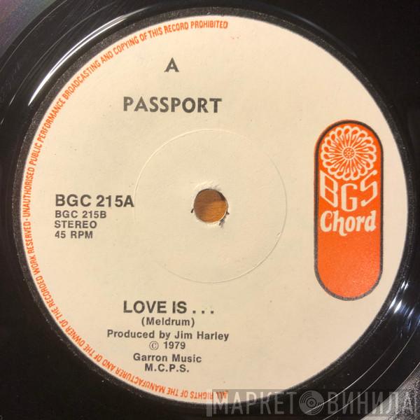 Passport - Love Is...