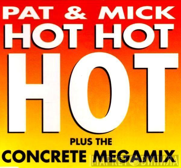 Pat & Mick - Hot Hot Hot