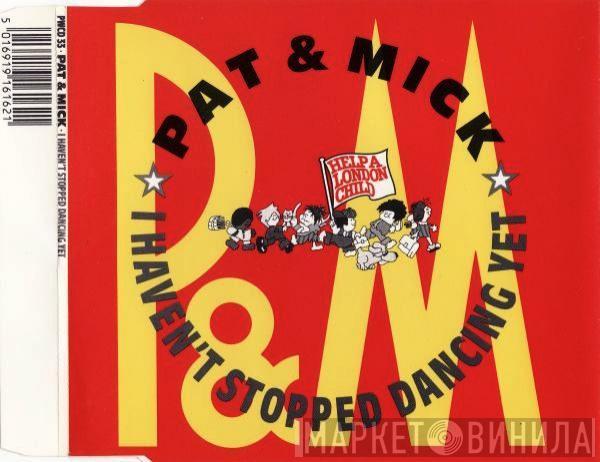  Pat & Mick  - I Haven't Stopped Dancing Yet