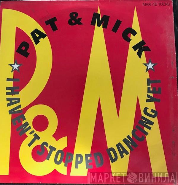  Pat & Mick  - I Haven't Stopped Dancing Yet