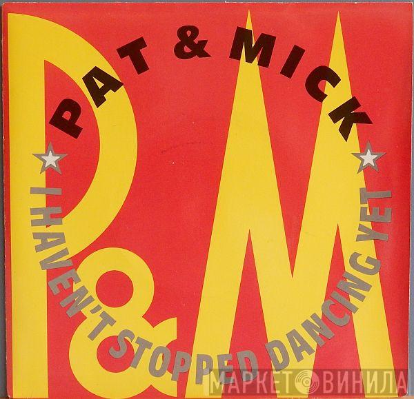 Pat & Mick - I Haven't Stopped Dancing Yet