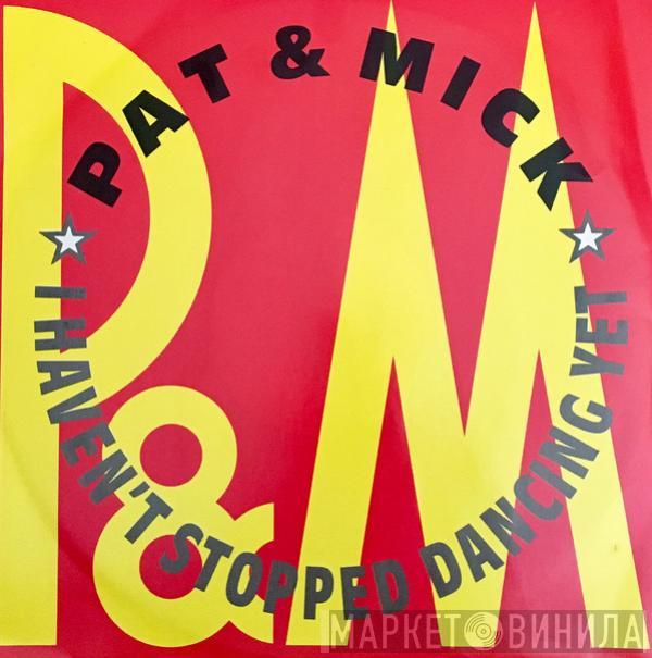  Pat & Mick  - I Haven't Stopped Dancing Yet