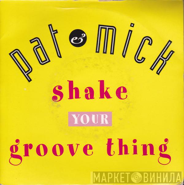 Pat & Mick - Shake Your Groove Thing