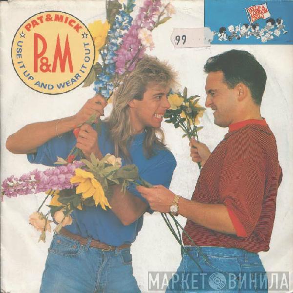  Pat & Mick  - Use It Up And Wear It Out