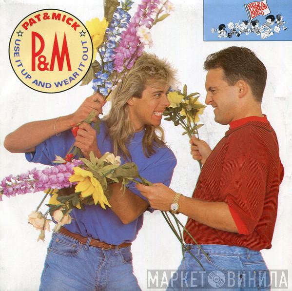  Pat & Mick  - Use It Up And Wear It Out