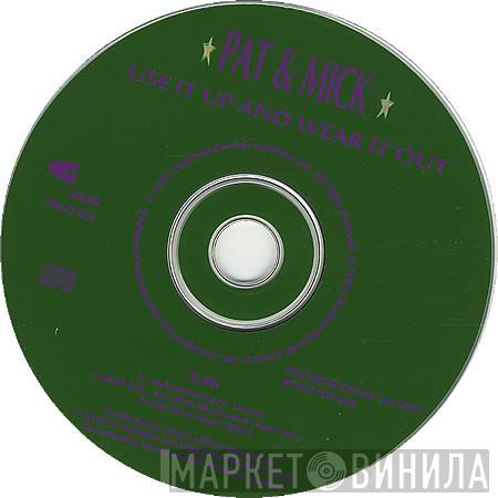 Pat & Mick  - Use It Up And Wear It Out