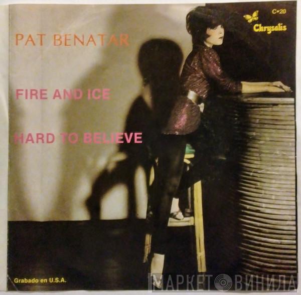  Pat Benatar  - Fire And Ice / Hard To Believe