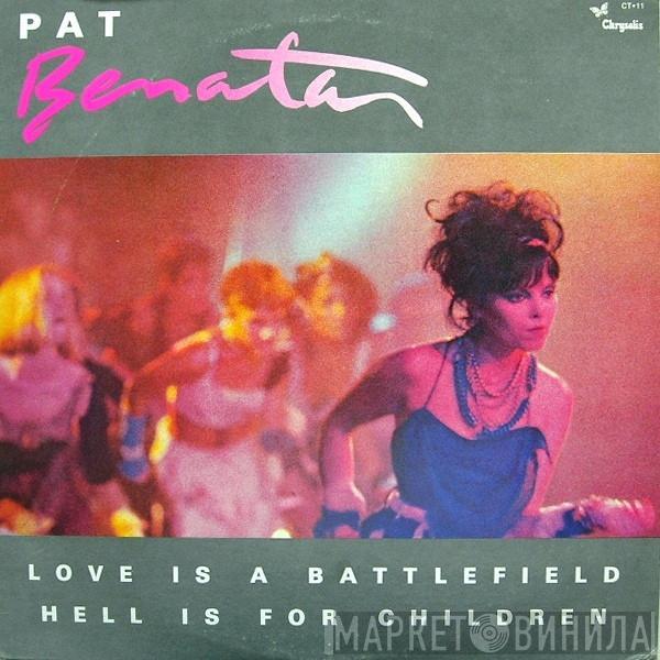  Pat Benatar  - Love Is A Battlefield / Hell Is For Children