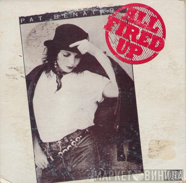 Pat Benatar  - All Fired Up