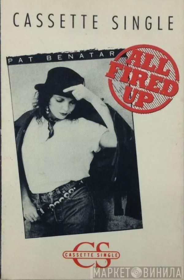 Pat Benatar  - All Fired Up