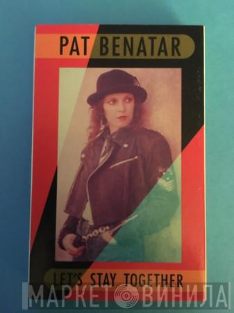 Pat Benatar - Let’s Stay Together