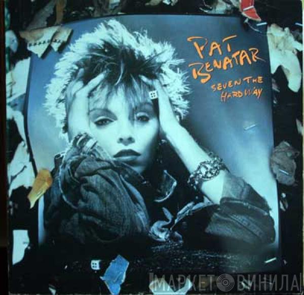 Pat Benatar - Seven The Hard Way