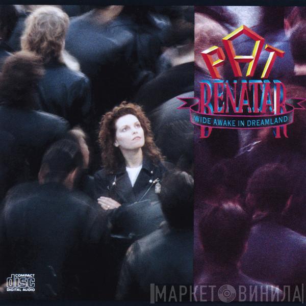  Pat Benatar  - Wide Awake In Dreamland
