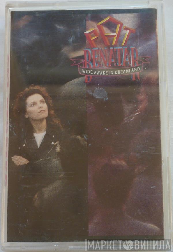  Pat Benatar  - Wide Awake In Dreamland