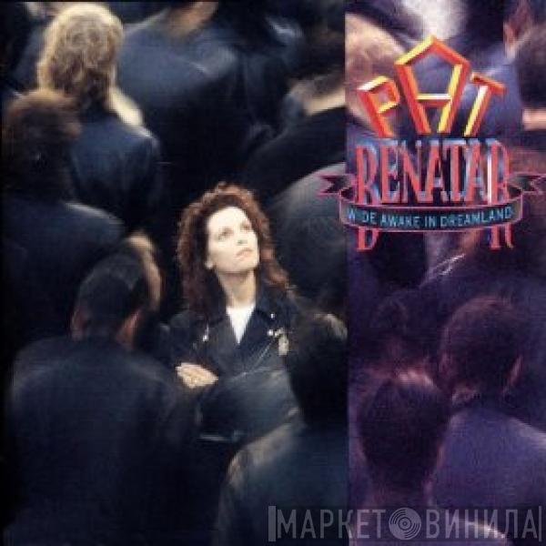  Pat Benatar  - Wide Awake In Dreamland