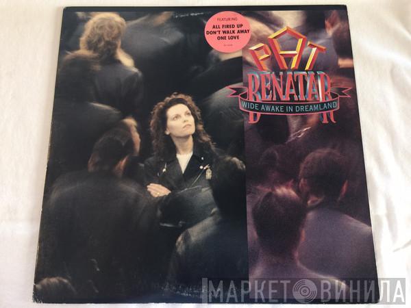  Pat Benatar  - Wide Awake In Dreamland