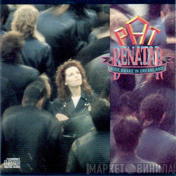  Pat Benatar  - Wide Awake In Dreamland