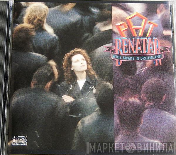 Pat Benatar  - Wide Awake In Dreamland