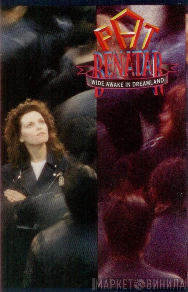  Pat Benatar  - Wide Awake In Dreamland