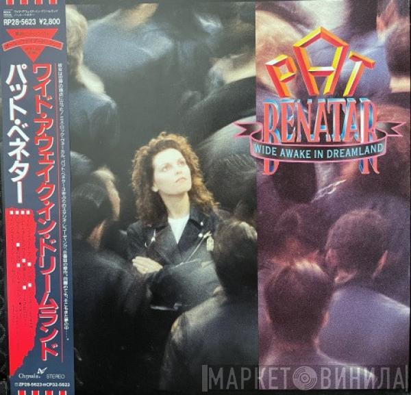  Pat Benatar  - Wide Awake In Dreamland