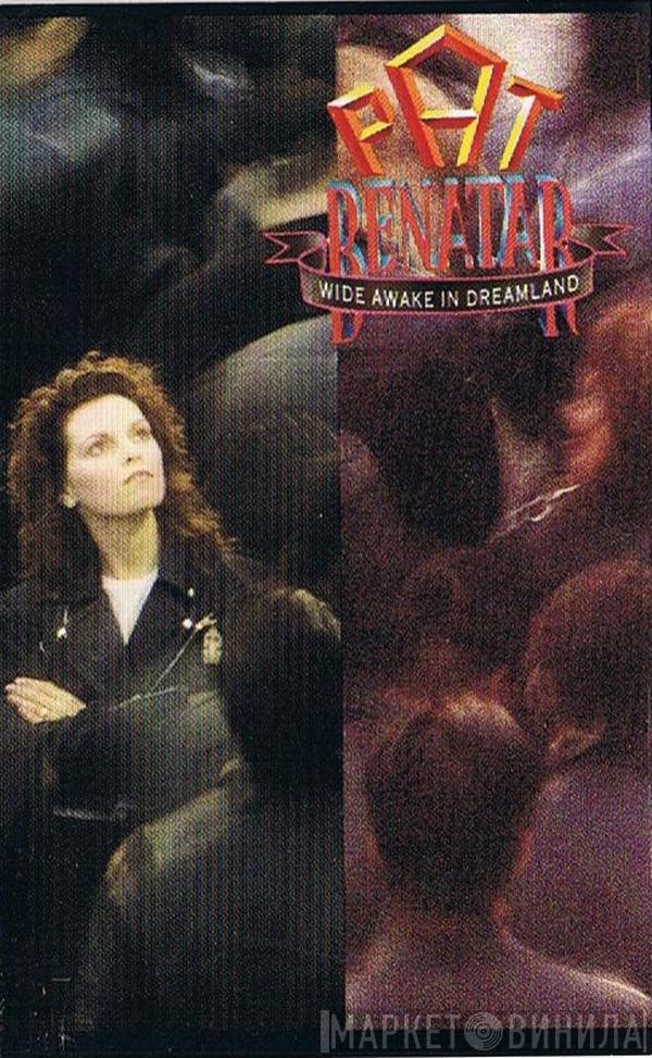  Pat Benatar  - Wide Awake In Dreamland